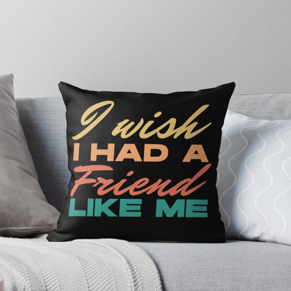 Item preview, I wish I had a friend like me - funny saying designed and sold by Atleta-Cali.