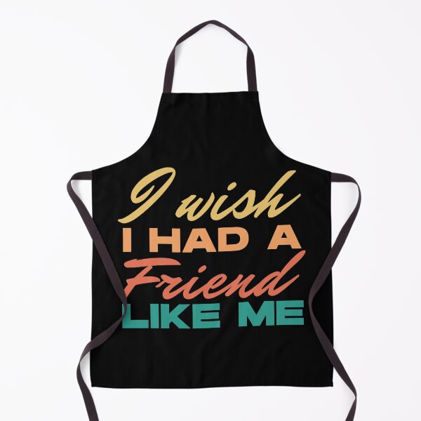 Item preview, I wish I had a friend like me - funny saying designed and sold by Atleta-Cali.