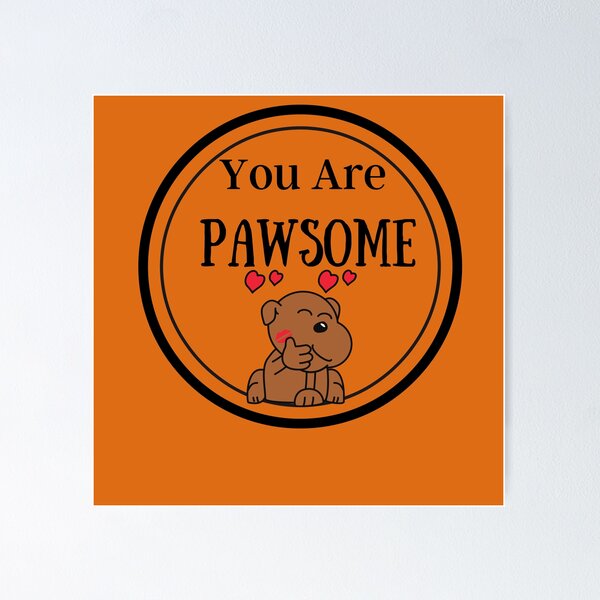 Item preview, You Are Pawsome designed and sold by JoeNg02.