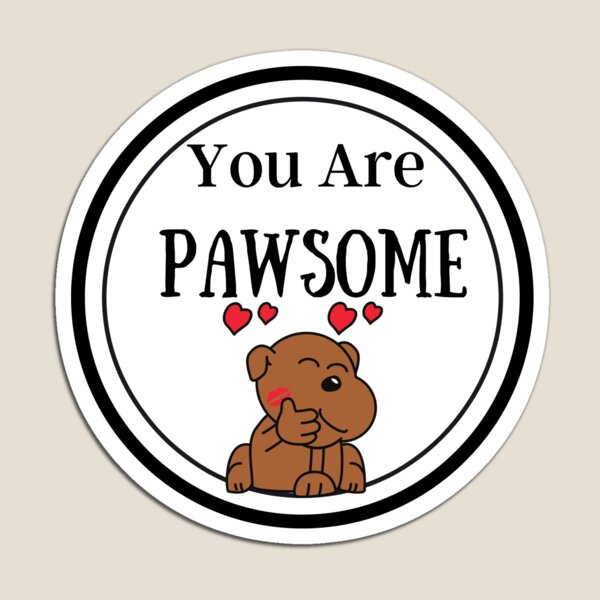 Item preview, You Are Pawsome designed and sold by JoeNg02.