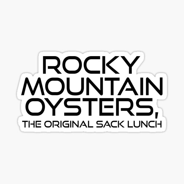 Rocky mountain oysters, the original sack lunch Sticker