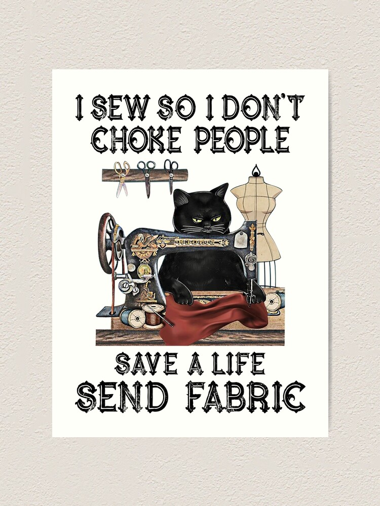 At redigere Overskæg velgørenhed I Sew So I Don't Choke People Save A Life Send Fabric" Art Print for Sale  by moonchildworld | Redbubble