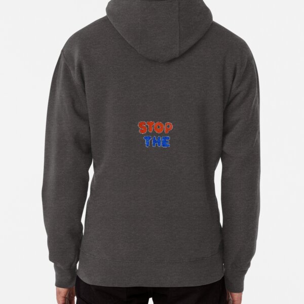 STOP THE Pullover Hoodie
