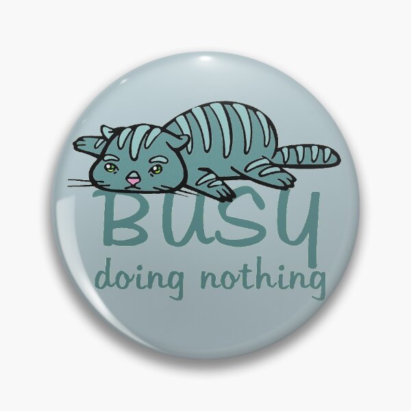 Item preview, BUSY, doing nothing designed and sold by sandpiperstudio.