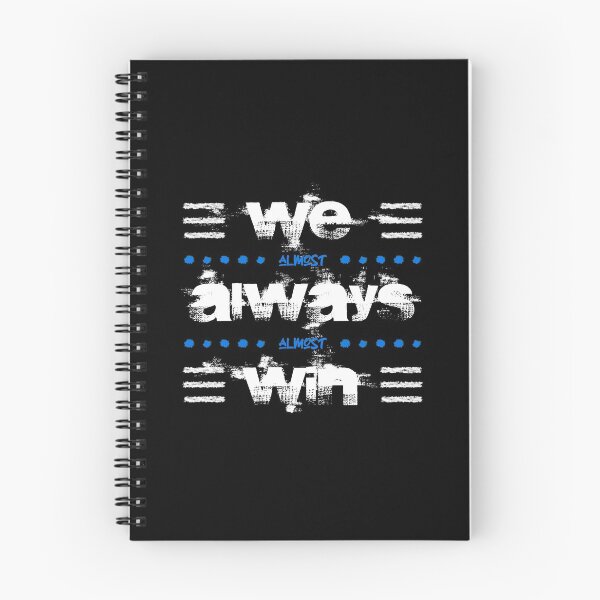 Item preview, WE ALMOST ALWAYS ALMOST WIN designed and sold by azified.