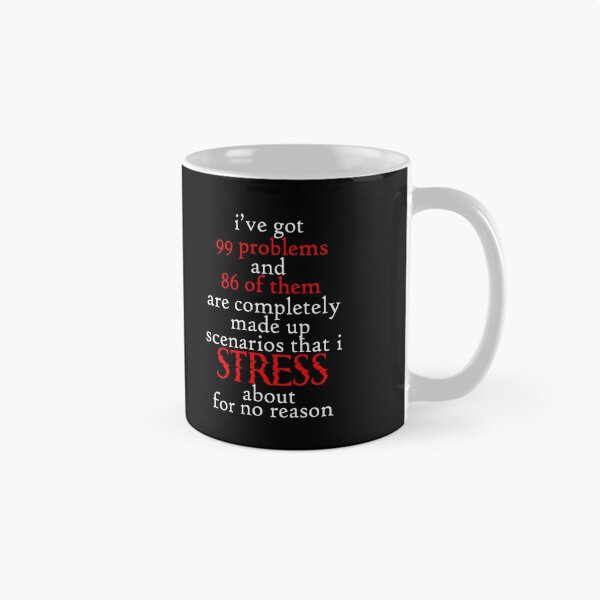 Item preview, I've got 99 problems and 86 of them are completely made up scenarios that stress about for no reason designed and sold by Sticker Up.