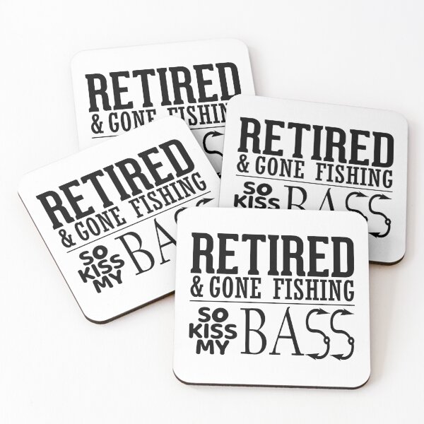 Item preview, Retired and gone Fishing so kiss my bass designed and sold by crazy merchs.