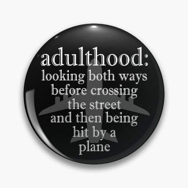 Item preview, Adulthood: looking both ways before crossing the street and then being hit by a plane designed and sold by Sticker Up.