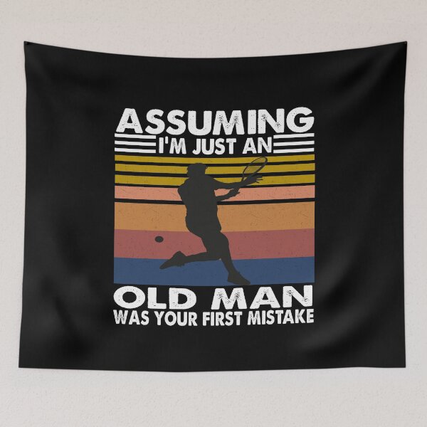 Item preview, Assuming I'm just an old man was your first mistake Tennis Vintage designed and sold by ContreiDesign.