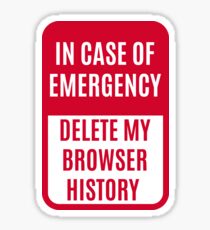 In case of emergency delete my browser history Sticker