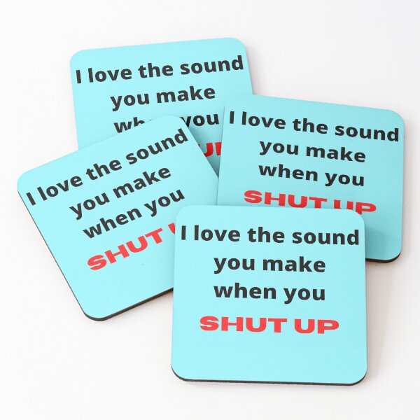 Item preview, I love the sound you make when you - SHUT UP designed and sold by shane62.