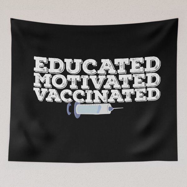 Item preview, Educated Motivated Vaccinated Quote designed and sold by AritraSur.