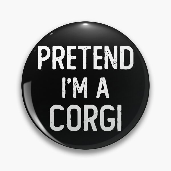 Item preview, Pretend I am a Corgi Funny Corgi Lover Gift designed and sold by xtocky.