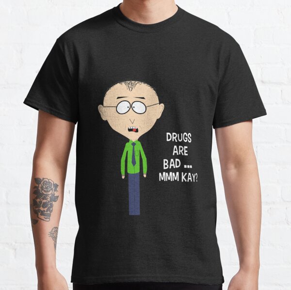 Drugs Are Bad Mkay Mr Mackey South Park  Classic T-Shirt