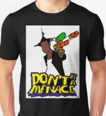 Don't be a menace Unisex T-Shirt