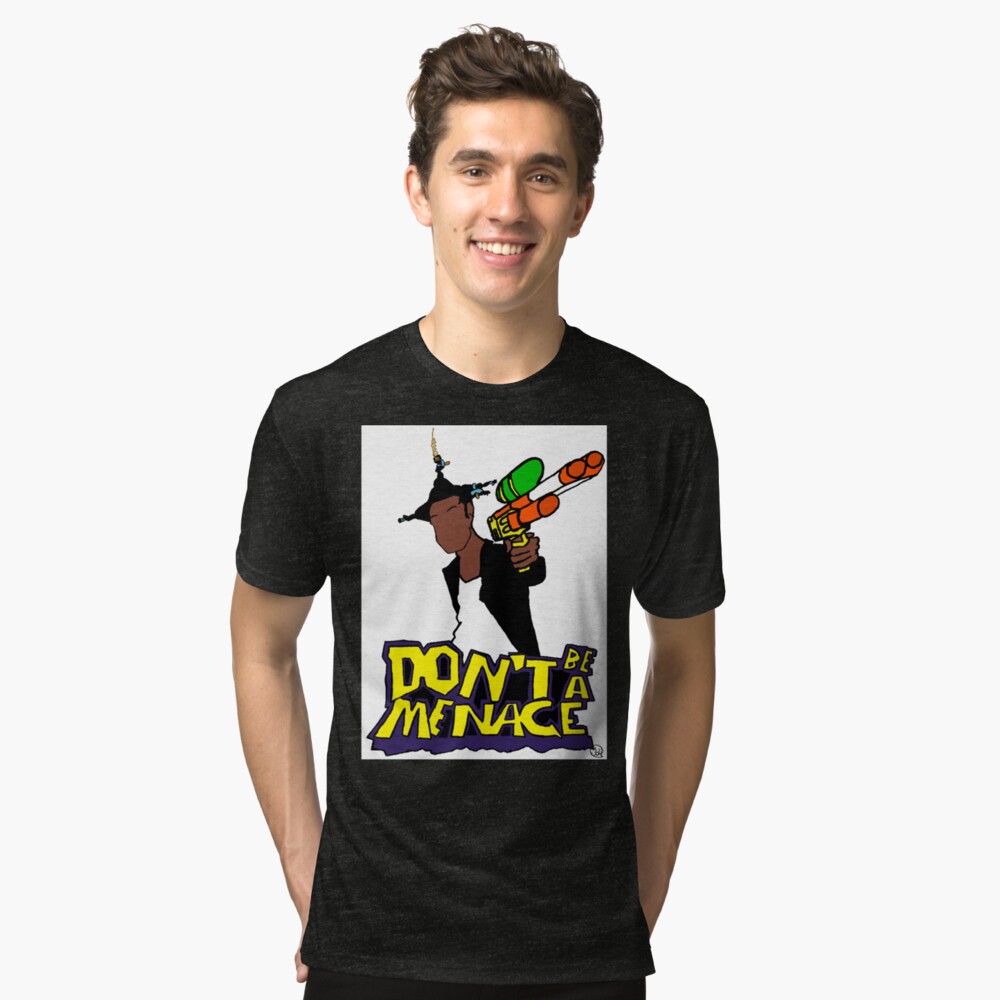dont be a menace t shirt