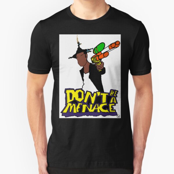 dont be a menace tshirt