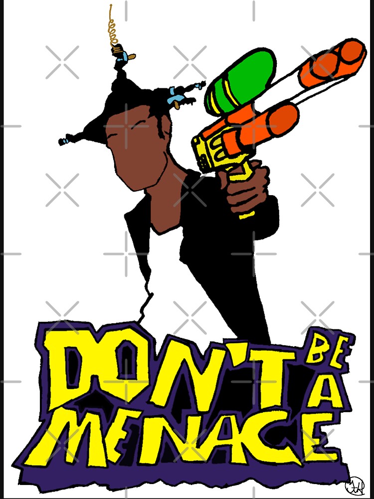 dont be a menace tshirt