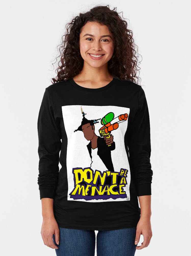 dont be a menace t shirt