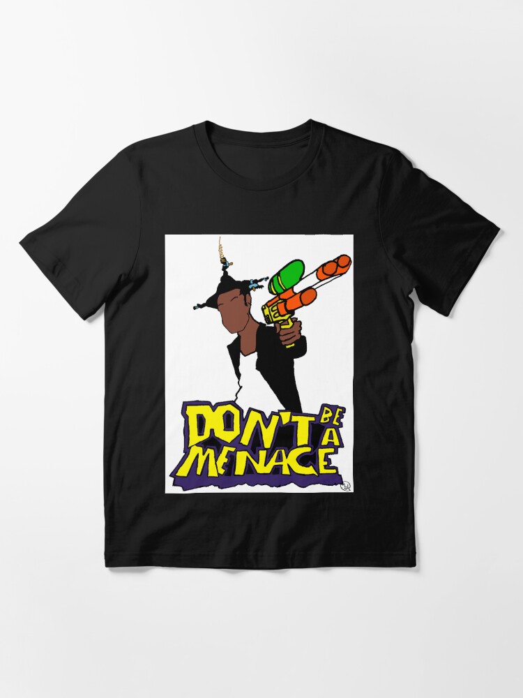 dont be a menace t shirt