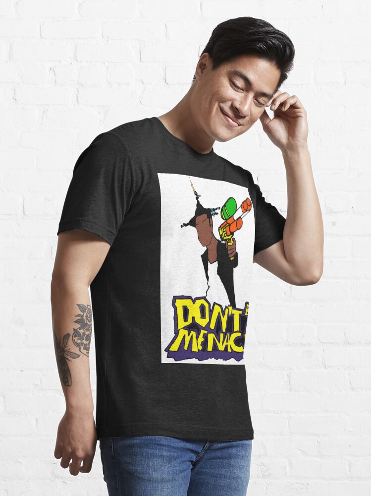 dont be a menace t shirt