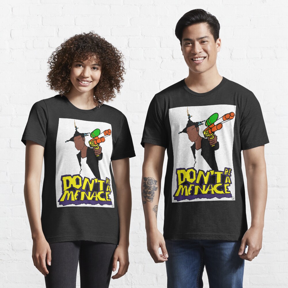 dont be a menace t shirt