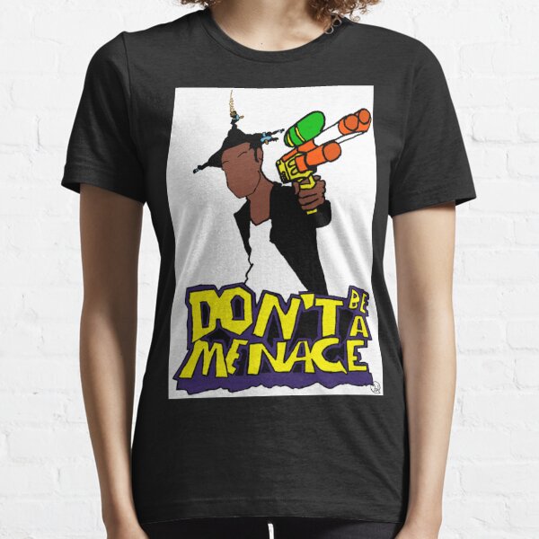 dont be a menace tshirt