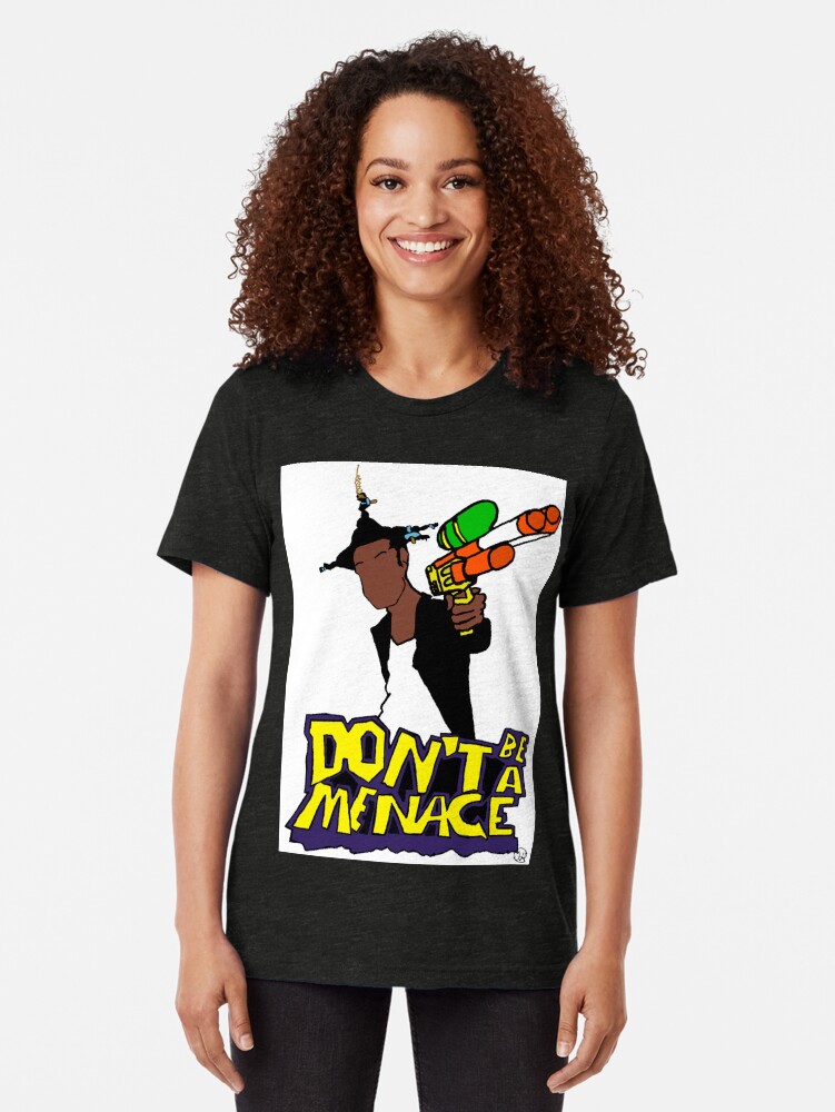 dont be a menace t shirt