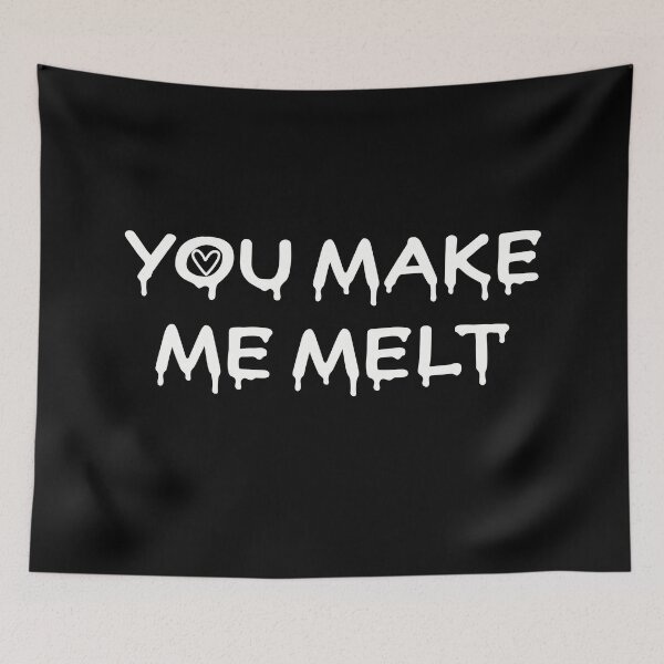 Item preview, you make me melt designed and sold by artsomenautte.
