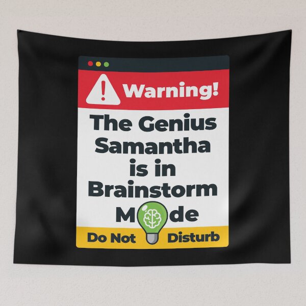 Item preview, Samantha Name - Warning The Genius Samantha is in Brainstorm Mode designed and sold by elhefe.