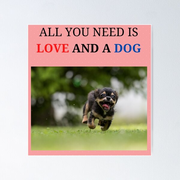 Item preview, All you need is Love and a Dog designed and sold by findsbyjune374.
