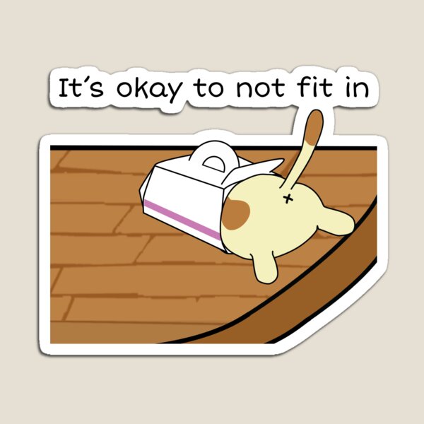 It's Okay to not Fit In Magnet