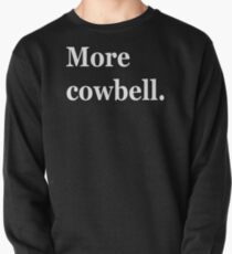 More Cowbell Pullover
