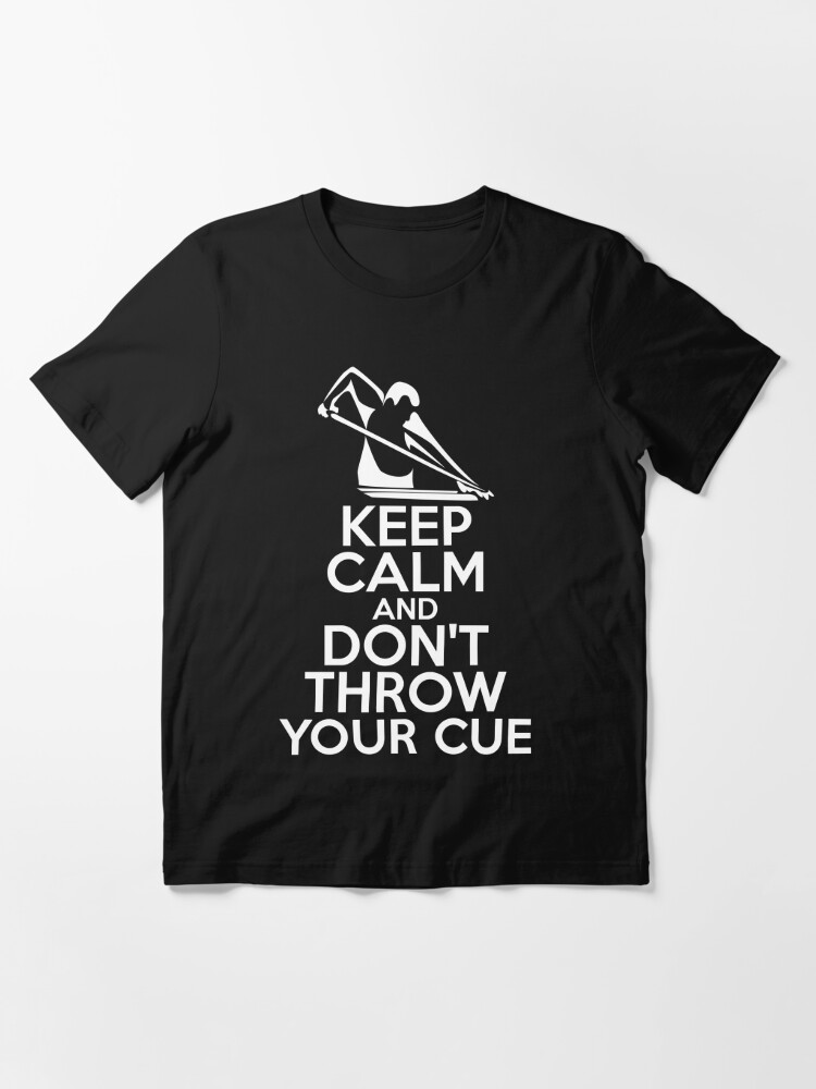 Alternate view of Keep Calm and Don't Throw Your Cue Essential T-Shirt