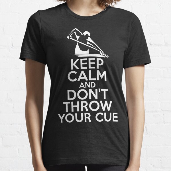 Keep Calm and Don't Throw Your Cue Essential T-Shirt