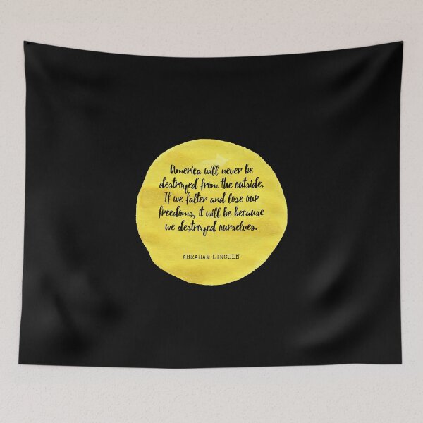 Item preview, Abraham Lincoln - America will never be destroyed from the outside. If we falter and lose our freedoms, it will be because we destroyed ourselves. designed and sold by SocraticQuotes.