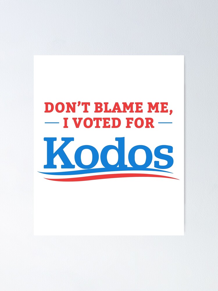 "Don't Blame Me I Voted For Kodos Shirt" Poster by dumbshirts | Redbubble