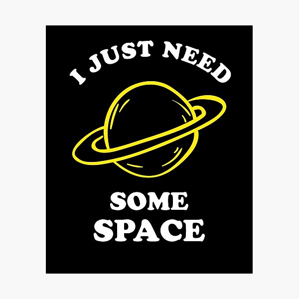 Item preview, I Just Need Some Space designed and sold by Yipptee Shirts.