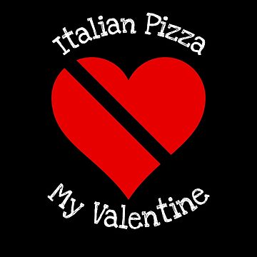 Artwork thumbnail, Italian Pizza Is My Valentine Gift by notstuff
