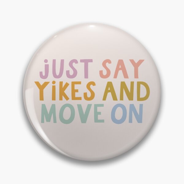 Item preview, Just Say Yikes and Move On designed and sold by MadeByMeera.