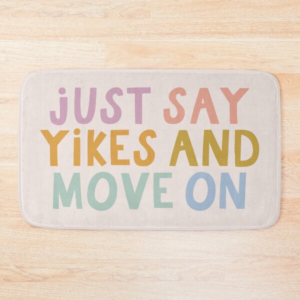 Item preview, Just Say Yikes and Move On designed and sold by MadeByMeera.