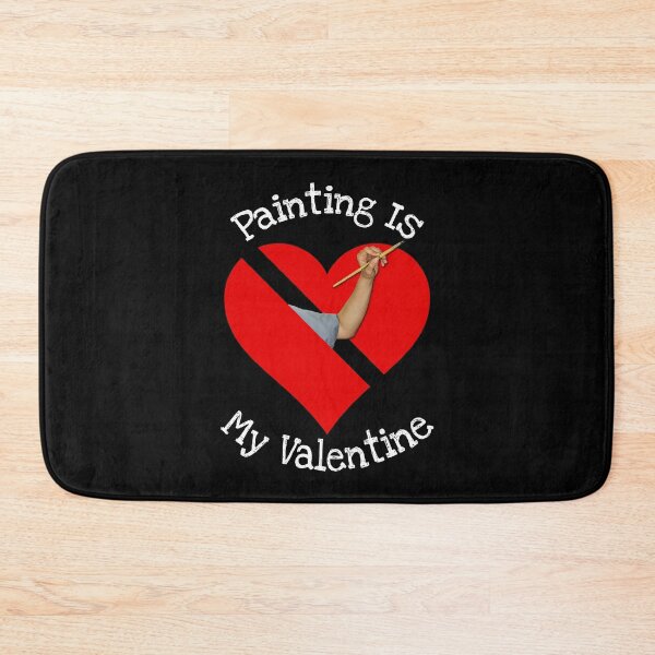Item preview, Painting Is My Valentine Gift designed and sold by notstuff.