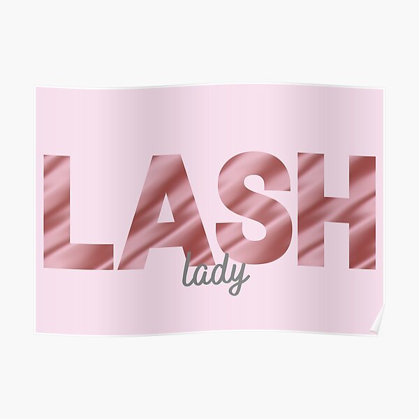 "Lash Lady Pink Print with Pink Satin Effect LASH" Poster for Sale by