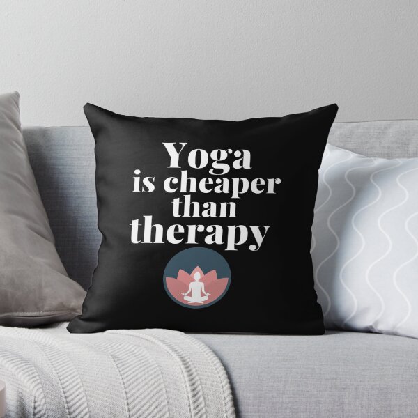 Yoga is cheaper than therapy Throw Pillow