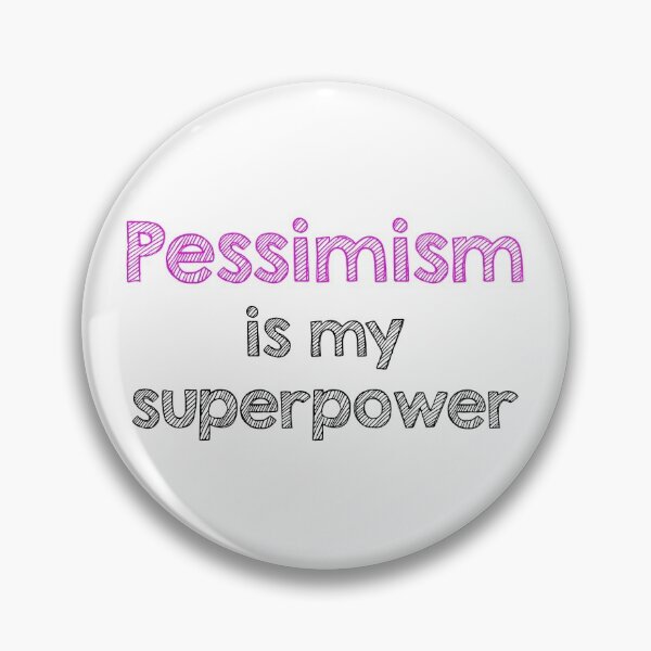 Item preview, Pessimism is my superpower designed and sold by Alltooclose.