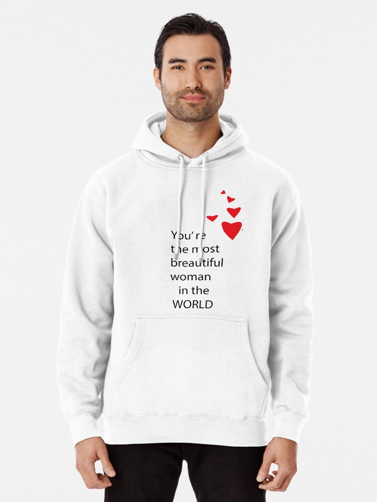 You re the Most Beautiful Woman in the World Pullover Hoodie for Sale by YOUNESSENSHOP Redbubble