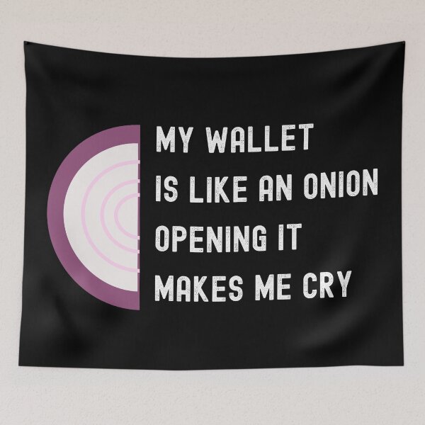 Item preview,  My wallet is like an onion opening it makes me cry / funny designed and sold by FourNuns.