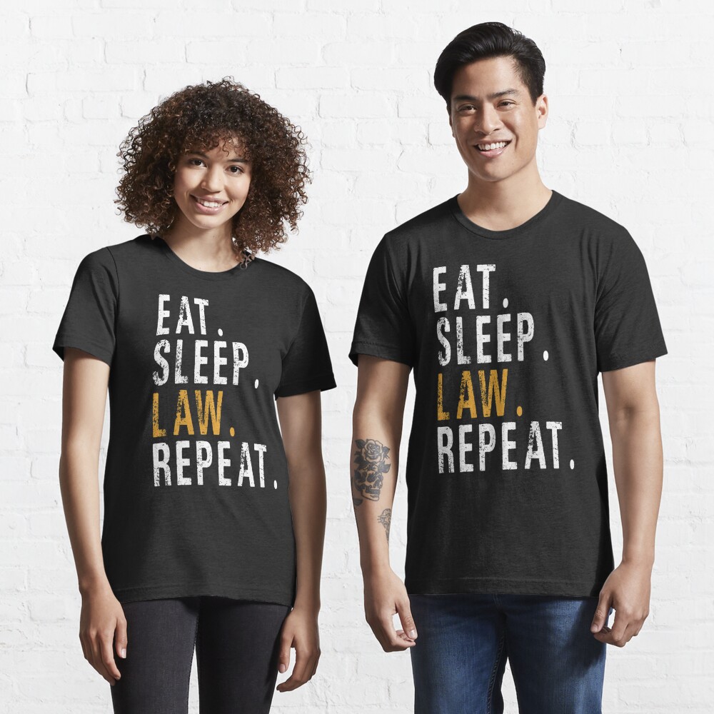 EAT SLEEP LAW REPEAT TSHIRT LAWYER GIFT GIFTS FOR LAWYE  Mens T-Shirt Size S-2XL 
