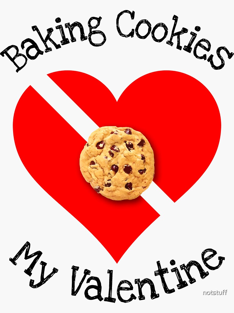 Baking Cookies Is My Valentine Gift by notstuff