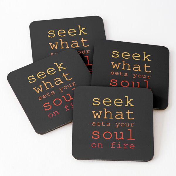 Seek What Sets Your Soul On Fire Inspirational Coasters (Set of 4)